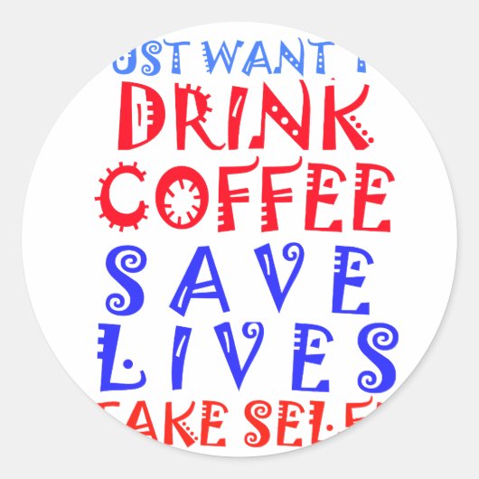 Ik wil gewoon koffie drinken ronde sticker (Voorkant)