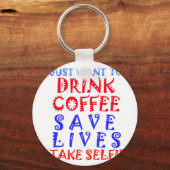 Ik wil gewoon koffie drinken sleutelhanger (Voorkant)