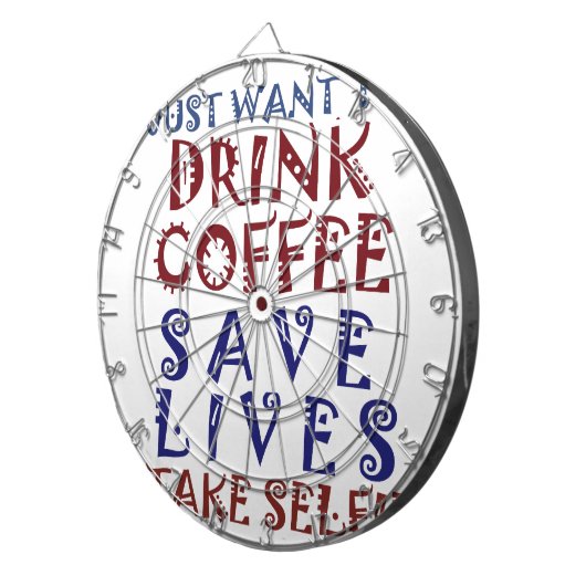 Ik wil gewoon koffie drinken, sparen levens dartbord (Voorkant Rechts)
