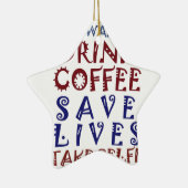 Ik wil gewoon koffie drinken, sparen levens keramisch ornament (Rechts)