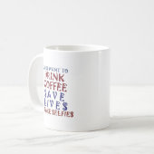 Ik wil gewoon koffie drinken, sparen levens koffiemok (Voorkant links)
