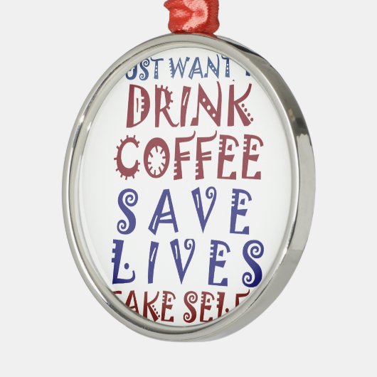 Ik wil gewoon koffie drinken, sparen levens metalen ornament (Links)