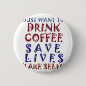 Ik wil gewoon koffie drinken, sparen levens ronde button 5,7 cm (Voorkant)
