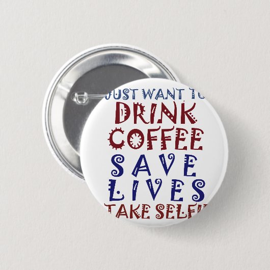 Ik wil gewoon koffie drinken, sparen levens ronde button 5,7 cm (Voorkant /achterkant)