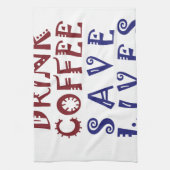 Ik wil gewoon koffie drinken, sparen levens theedoek (Verticaal)