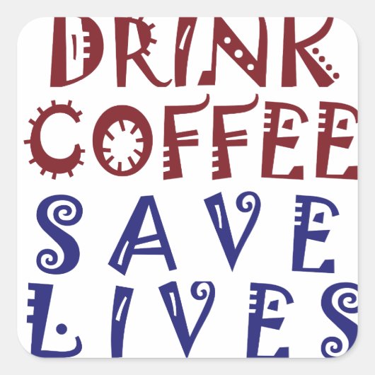 Ik wil gewoon koffie drinken, sparen levens vierkante sticker (Voorkant)