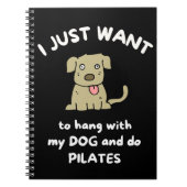 Ik wil gewoon met mijn hond hangen en pilates doen notitieboek (Voorkant)