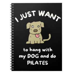 Ik wil gewoon met mijn hond hangen en pilates doen notitieboek