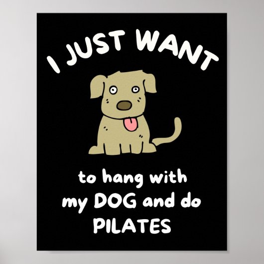 Ik wil gewoon met mijn hond hangen en pilates doen poster (Voorkant)