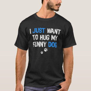 Ik wil gewoon mijn hond-huisje pakken t-shirt