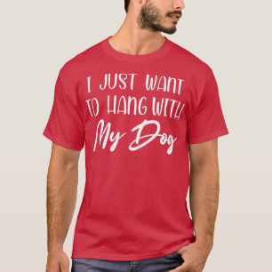 Ik wil gewoon mijn hondenshirt hondenliefhebber pa t-shirt