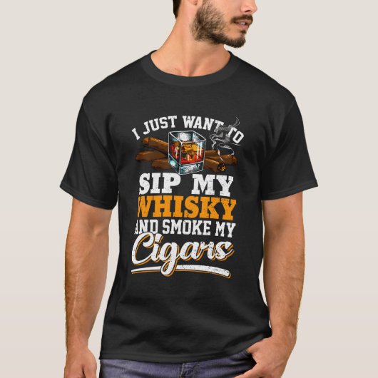 Ik wil gewoon mijn whisky drinken en mijn sigaren t-shirt (Voorkant)