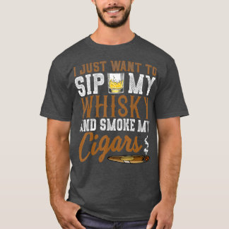 Ik wil gewoon mijn whisky drinken en mijn sigaren  t-shirt