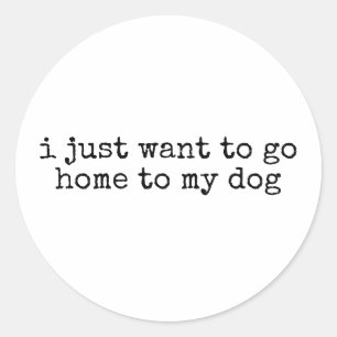 Ik wil gewoon naar huis naar mijn hond grappige ho ronde sticker
