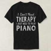 Ik wil gewoon piano Women Mannen Funny Gift T-shirt (Design voorkant)