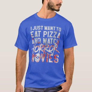 Ik wil gewoon pizza eten en griezelfilms kijken gi t-shirt