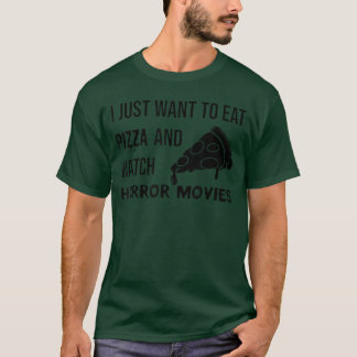 Ik wil gewoon pizza eten en griezelfilms kijken gi t-shirt