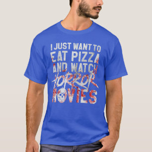 Ik wil gewoon pizza eten en griezelfilms kijken vr t-shirt