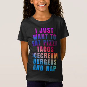 Ik wil gewoon pizza tacos ijs hamburgers eten t-shirt