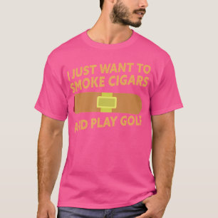 Ik Wil Gewoon Sigaren Roken En Golf Spelen Grappig T-shirt