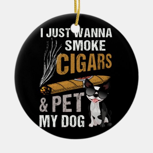 Ik wil gewoon sigaren roken en mijn hond sigaar Lo Keramisch Ornament (Voorkant)
