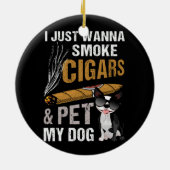 Ik wil gewoon sigaren roken en mijn hond sigaar Lo Keramisch Ornament (Achterkant)