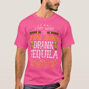Ik Wil Gewoon Sigaren Roken Tequila Drinken En Ont T-shirt