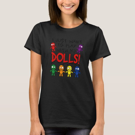 Ik wil gewoon spelen met mijn Dolls Halloween Vood T-shirt (Voorkant)