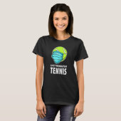 Ik wil gewoon tennis spelen t-shirt (Voorkant volledig)