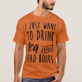 Ik wil gewoon thee Drinken en boeken lezen T-shirt