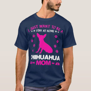 Ik wil gewoon thuis blijven bij Chihuahua Mam Chi T-shirt