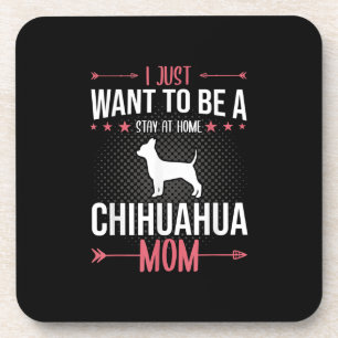 Ik wil gewoon thuis blijven Chihuahua hond mam Bier Onderzetter