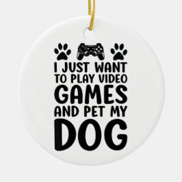 Ik wil gewoon videogames spelen en mijn hond aaien keramisch ornament