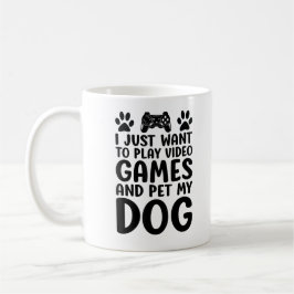 Ik wil gewoon videogames spelen en mijn hond aaien koffiemok