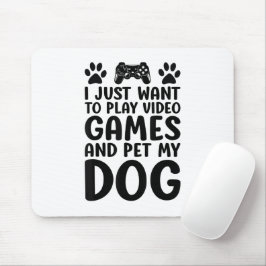 Ik wil gewoon videogames spelen en mijn hond aaien muismat