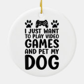 Ik wil gewoon videospellen spelen en mijn hond leu keramisch ornament (Achterkant)