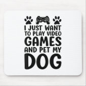 Ik wil gewoon videospellen spelen en mijn hond leu muismat (Voorkant)