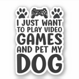 Ik wil gewoon videospellen spelen en mijn hond leu sticker
