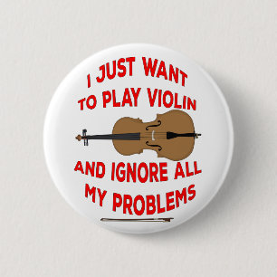 Ik wil gewoon Violin spelen en al mijn kansen nege Ronde Button 5,7 Cm