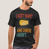 Ik wil gewoon wat kaas en rust t-shirt (Voorkant)