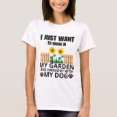 Ik wil gewoon werken in mijn tuin en hangout hond t-shirt (Voorkant)