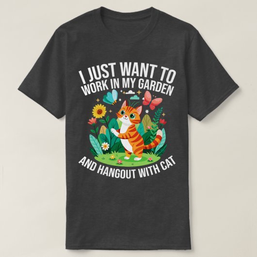 Ik wil gewoon werken in mijn tuin en hangout met t-shirt (Design voorkant)