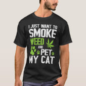 Ik wil gewoon wiet roken en mijn kat gelukkige moe t-shirt (Voorkant)