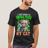 Ik wil gewoon wiet roken en mijn kat laten roken t-shirt (Voorkant)
