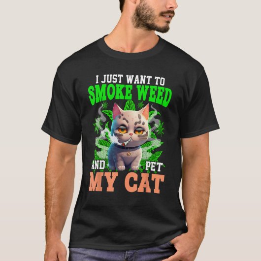 Ik wil gewoon wiet roken en mijn kat laten roken t-shirt (Voorkant)