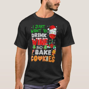 Ik wil gewoon wijn drinken en koekjes bakken met K T-shirt