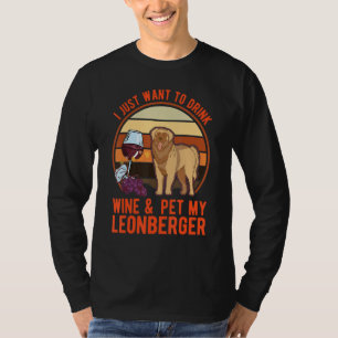 Ik wil gewoon wijn drinken en mijn Leonberger aaie T-shirt