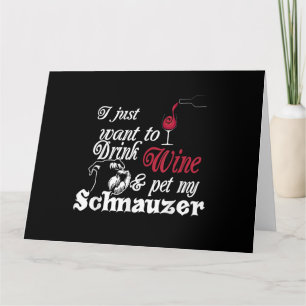 ik wil gewoon wijn drinken en mijn schnauzer aaien kaart