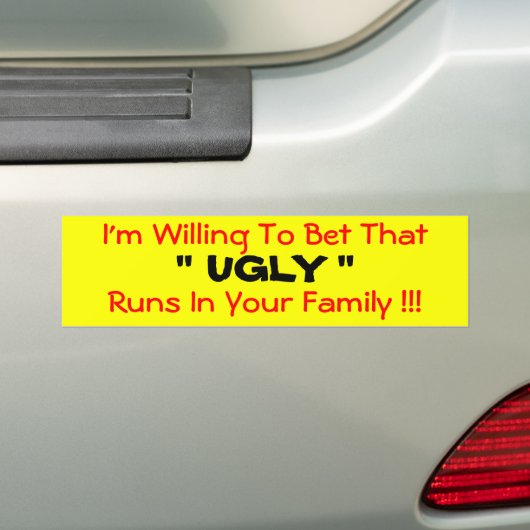 Ik wil graag dat 'UGLY' in je... Bumpersticker (Op auto)