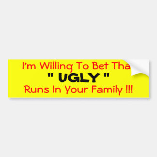 Ik wil graag dat 'UGLY' in je... Bumpersticker